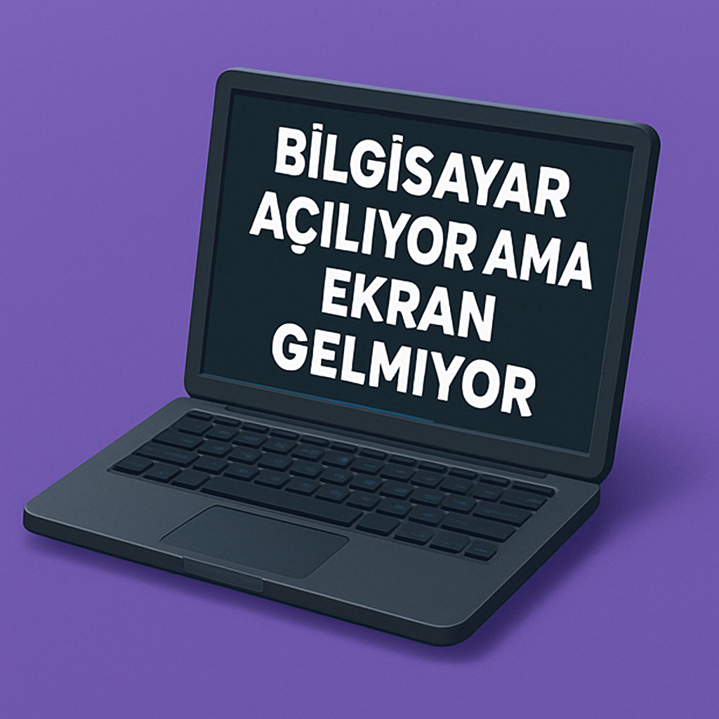 Bilgisayar Açılıyor Ama Ekran Gelmiyor
